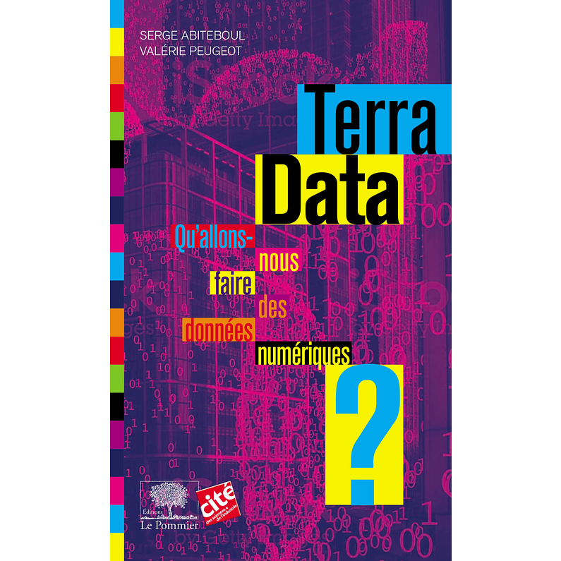 Terra Data. Qu'allons-nous faire des données numériques ?