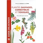 Plantes sauvages, comestibles et toxiques - Près de 280 espèces décrites