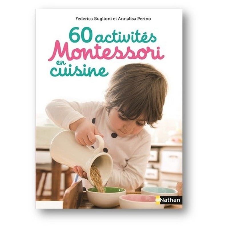 60 activités Montessori en cuisine - Idées, recettes et activités autour de la cuisine pour les enfants dès 3 ans