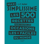 Maxi Simplissime - Tome 2 : Les 500 recettes pour toutes les occasions les plus faciles du monde