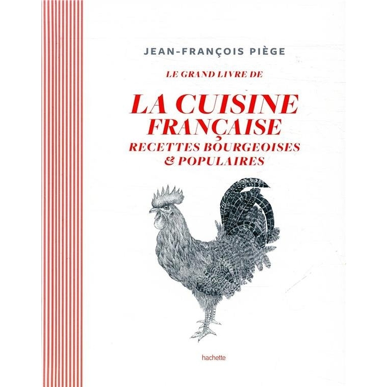 Le grand livre de la cuisine française - Recettes bourgeoises et populaires