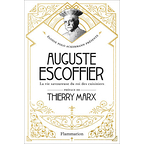 Auguste Escoffier : the tasty life of the king of cooks
