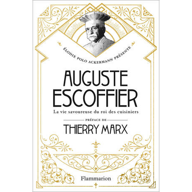 Auguste Escoffier : la vie savoureuse du roi des cuisiniers