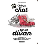 Mon chat sur le divan : comme un psy, décryptez ses tics et ses tocs et redonnez-lui confiance !